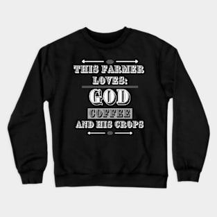 This Farmer Loves God, coffee, and his crops. Crewneck Sweatshirt